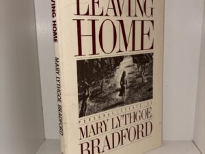 Leaving Home – Personal Essays by Mary Lythgoe Bradford – 1987