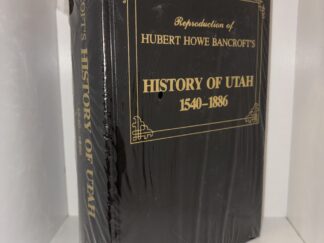 Reproduction of Hubert Howe Bancroft’s History of Utah 1540-1886 (New in Wrapping)