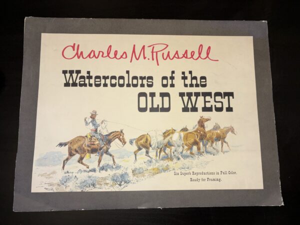 Watercolors of the Old West - Charles M. Russell - Six Superb Reproductions in Full Color, Ready for Framing.