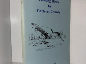 Finding Birds In Carteret County – John O. Fussell III – 1985