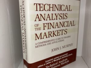Technical Analysis of the Financial Markets: A Comprehensive Guide to Trading Methods and Applications – John J. Murphy – 1999
