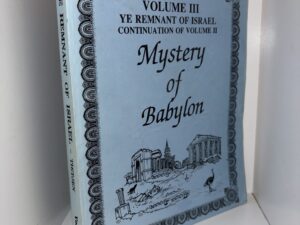 Mystery of Babylon Volume III: Ye Remnant of Israel Continuation of Volume II – Ernst N. Tietjen – 1993