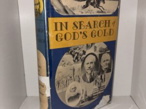 In Search of God’s Gold: A Story of Continued Christian Pioneering in California (Inscribed and Signed by Author) – by Leon L. Loofbourow – 1950