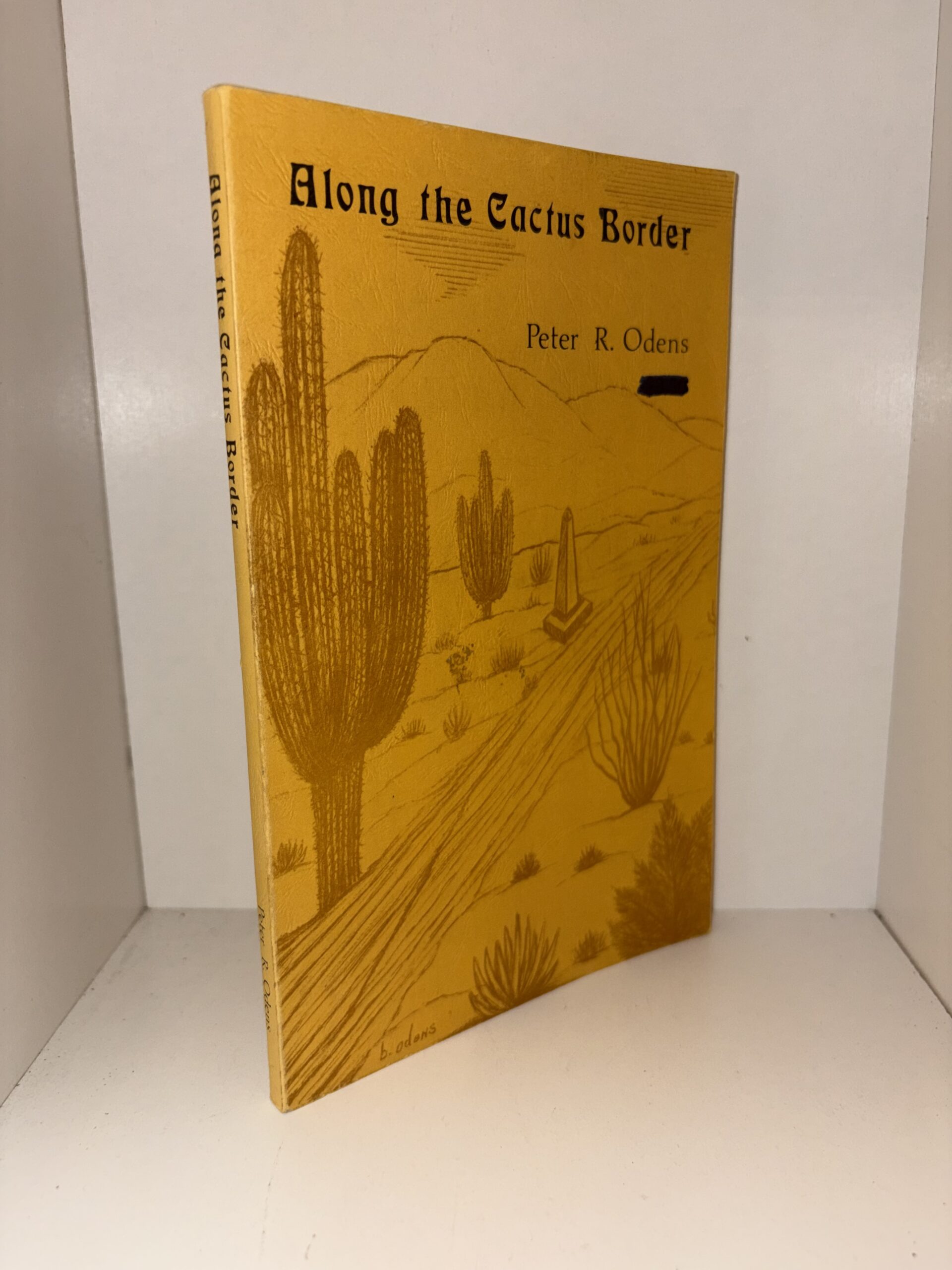 Along the Cactus Border – By Peter R. Odens – 1978