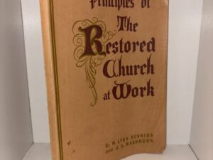Principles of The Restored Church at Work – By M. Lynn Bennion and J. A. Washburn – 1954