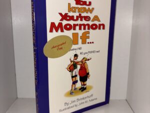 You Know You’re A Mormon If…: “A humorous look at life as a Mormon” (Signed and Inscribed by Author) – By Jim Brinkerhoff – 1996