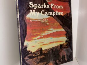 Sparks From My Campfire – By Samuel Herman Pollock – 1977