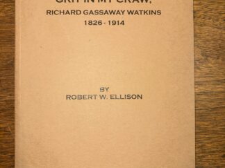 Adventure In My Blood, Grit In My Craw, Richard Gassaway Watkins 1826-1914 – By Robert W. Ellison – 2021