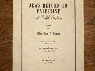 Jews Return To Palestine and Fulfill Prophecy – Address by Elder Ezra T. Benson – Delivered on April 8, 1950