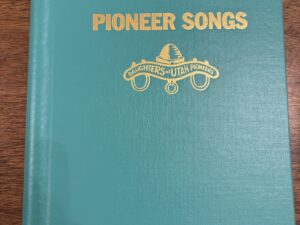 Pioneer Songs Compiled by Daughters of Utah Pioneers – Arranged by Alfred M. Durham – 1994