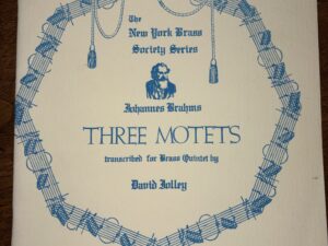 The New York Brass Society Series: Johannes Brahms: Three Motets – transcribed for Brass Quintet by David Folley