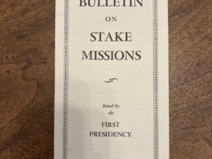 Bulletin on Stake Missions – Issued by the First Presidency – 1954