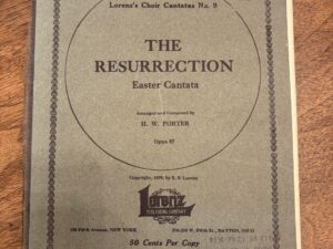 Lorenz’s Choir Cantatas No. 9 The Resurrection: Easter Cantata – Arranged and Composed by H. W. Porter Opus 87 – 1899