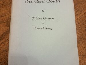 Six Sent South – By R. Don Oscarson and Kennet Perry – 1957