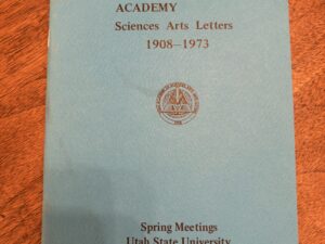 Utah Academy: Sciences Arts Letters 1908 to 1973 – Spring Meetings – April 13, 1973