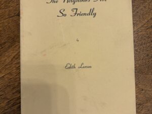 The Neighbors Are So Friendly – by Edith Larson