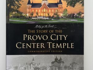 History of the Saints: The Story of the Provo City Center Temple – Commemorative Edition (2015)