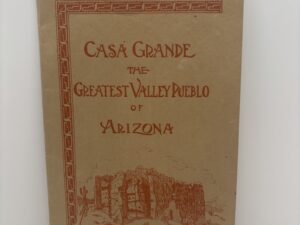Casa Grande The Greatest Valley Pueblo of Arizona (1927) by Edna Townsley Pinkley