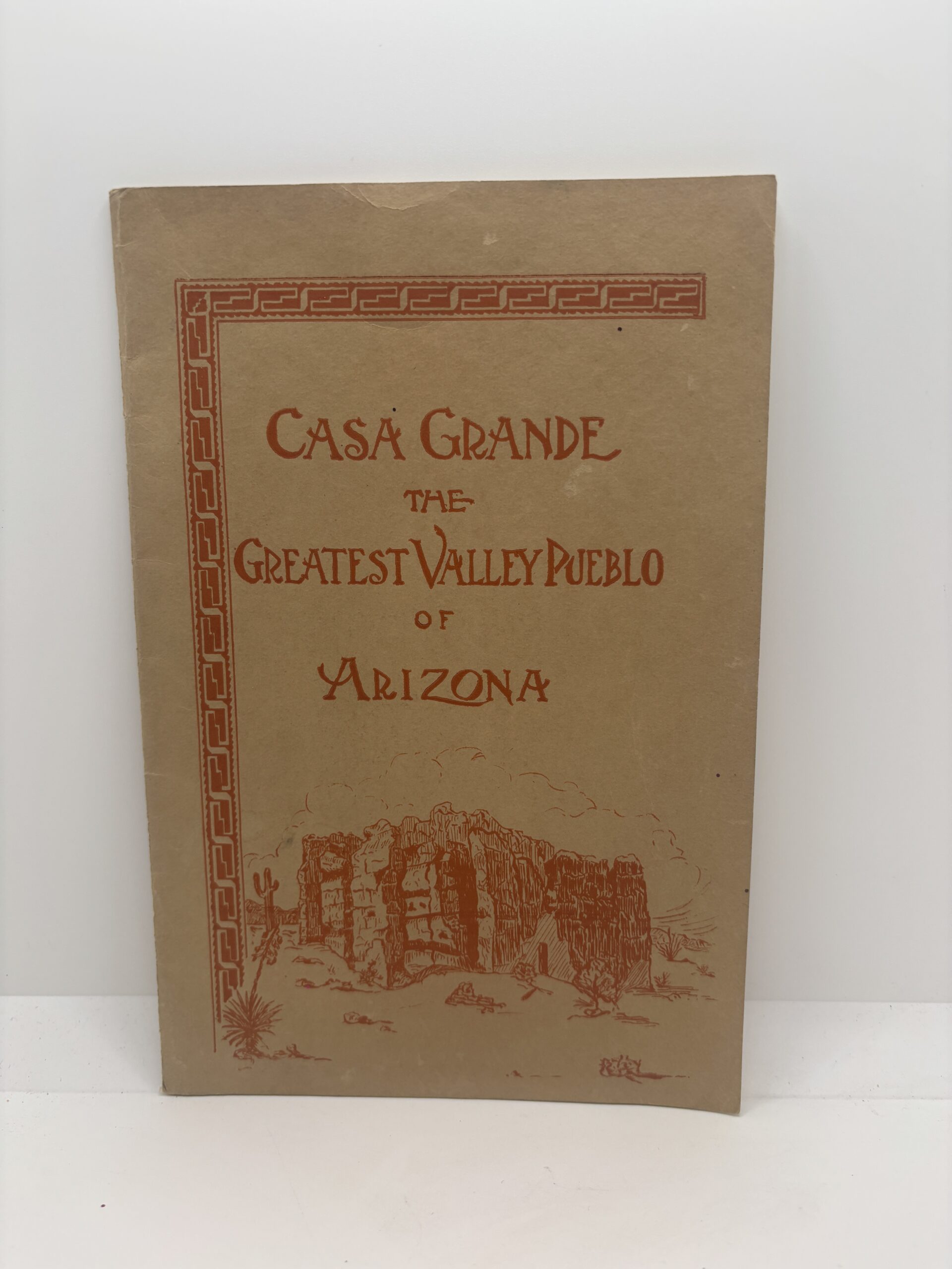 Casa Grande The Greatest Valley Pueblo of Arizona (1927) by Edna Townsley Pinkley