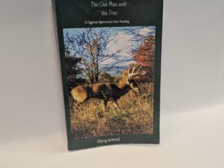 The Old Man and the Tree: A Different Approach to Deer Hunting - Barry Wensel - Paperback - 2023