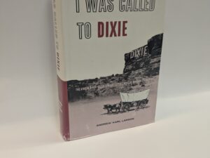 I Was Called to Dixie – Andrew Karl Larson – Hardcover – 1979
