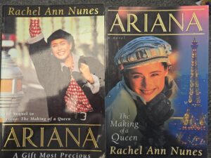2 LDS Novels by Rachel Ann Nunes — Ariana: A Novel: The Making of a Queen / Ariana: A Gift Most Precious: The Sequel to Ariana: The Making of a Queen