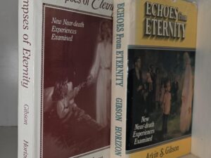 2 LDS Books — Glimpses of Eternity / Echoes of Eternity — Arvin S. Gibson — Near Death Experiences