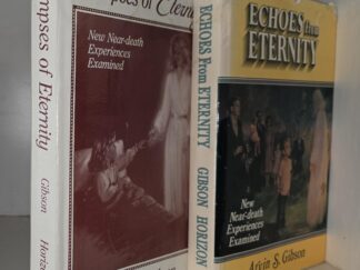 2 LDS Books --- Glimpses of Eternity / Echoes of Eternity --- Arvin S. Gibson --- Near Death Experiences