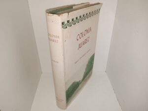 Colonia Juarez: An Intimate Account of A Mormon Village (1954) ~ by Nelle Spilsbury Hatch