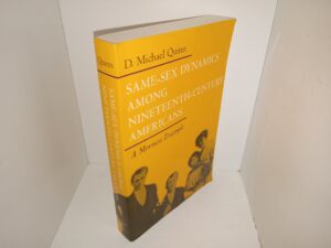 Same-sex Dynamics Among Ninteenth-Century Americans: A Mormon Example (1996) ~ by D. Michael Quinn
