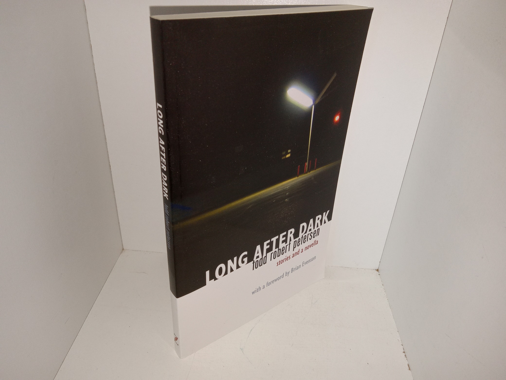 Long After Dark: Stories and a Novella (New) (2007) ~ by Todd Robert Peterson, with a Foreword by Brian Evenson