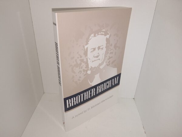 Brother Brigham (New) (2007) ~ by D. Michael Martindale