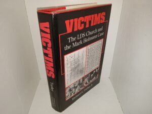 Victims: The LDS Church and the Mark Hofmann Case (Signed & Inscribed) (1992) ~ by Richard E. Turley, Jr.