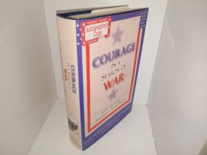 Courage in a Season of War: Latter-day Saints Experience World War II (Signed by Both Authors) (2002) ~ by Paul H. Kelly, and Lin H. Johnson, Foreword by Jack Weyland