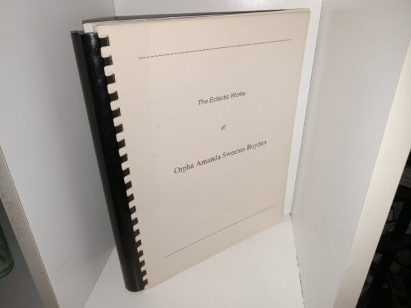 The Eclectic Works of Orpha Amanda Sweeten Boyden (1987) ~ Unknown Author