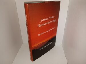 Josie Jane Remembering: Memories and Reflections (2003) ~ by Josie Storm Knight