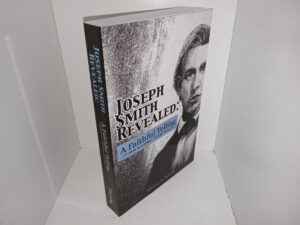 Joseph Smith Revealed: A Faithful Telling – Exploring an Alternate Polygamy Narrative (2022) ~ by Whitney N. Horning