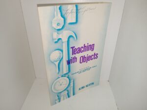 Teaching with Objects (First in the Series: Treasury of Classroom, Family and Party Fun) (1986) ~ by Alma Heaton; Illustrations by Mary Adams