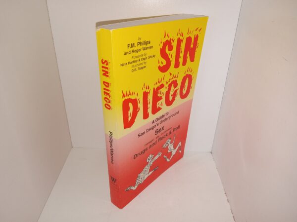 Sin Diego: A Guide to San Diego’s Underground Sex (Straight -gay – in-between) Drugs and Rock & Roll (1994) ~ by F.M. Philips, and Roger Warren; Forwards by Nina Hartley, and Capt. Sticky; Illustrated by D.R. Tupper