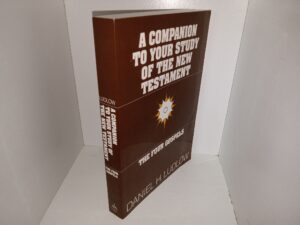 A Companion to Your Study of the New Testament: The Four Gospels (2002) ~ by Daniel H. Ludlow