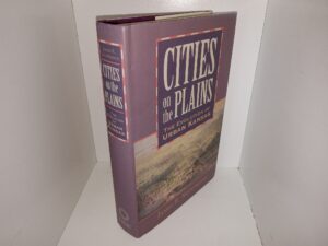 Cities on the Plains: The Evolution of Urban Kansas (2004) ~ by James R. Shortridge
