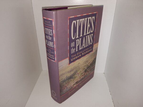 Cities on the Plains: The Evolution of Urban Kansas (2004) ~ by James R. Shortridge