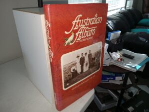 Australian Album: The Way We Were: Australia in Photographs • 1860-1920 (Unknown Publishing Date) ~ by Daniel O’Keefe