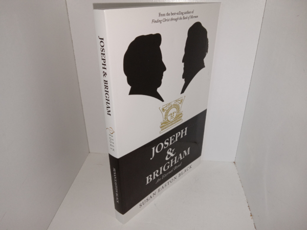 Joseph & Brigham: An Eternal Bond (2021) ~ by Susan Easton Black