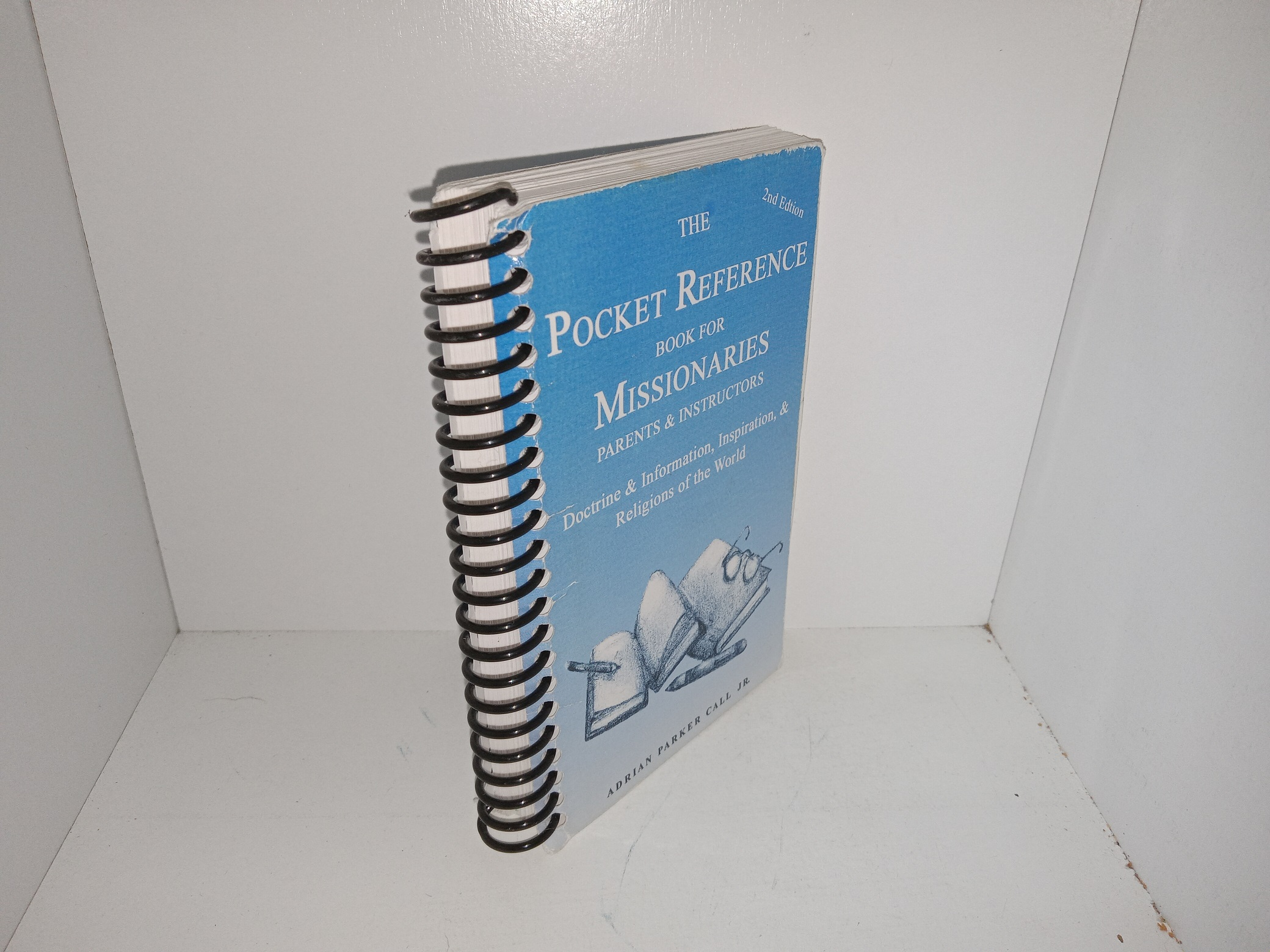 The Pocket Reference Book for Missionaries, Parents & Instructors: Doctrine & Information, Inspiration, & Religion (2001) ~ by Adrian Parker Call, Jr.