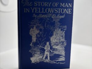The Story of Man in Yellowstone (1960) by Merrill D. Beal