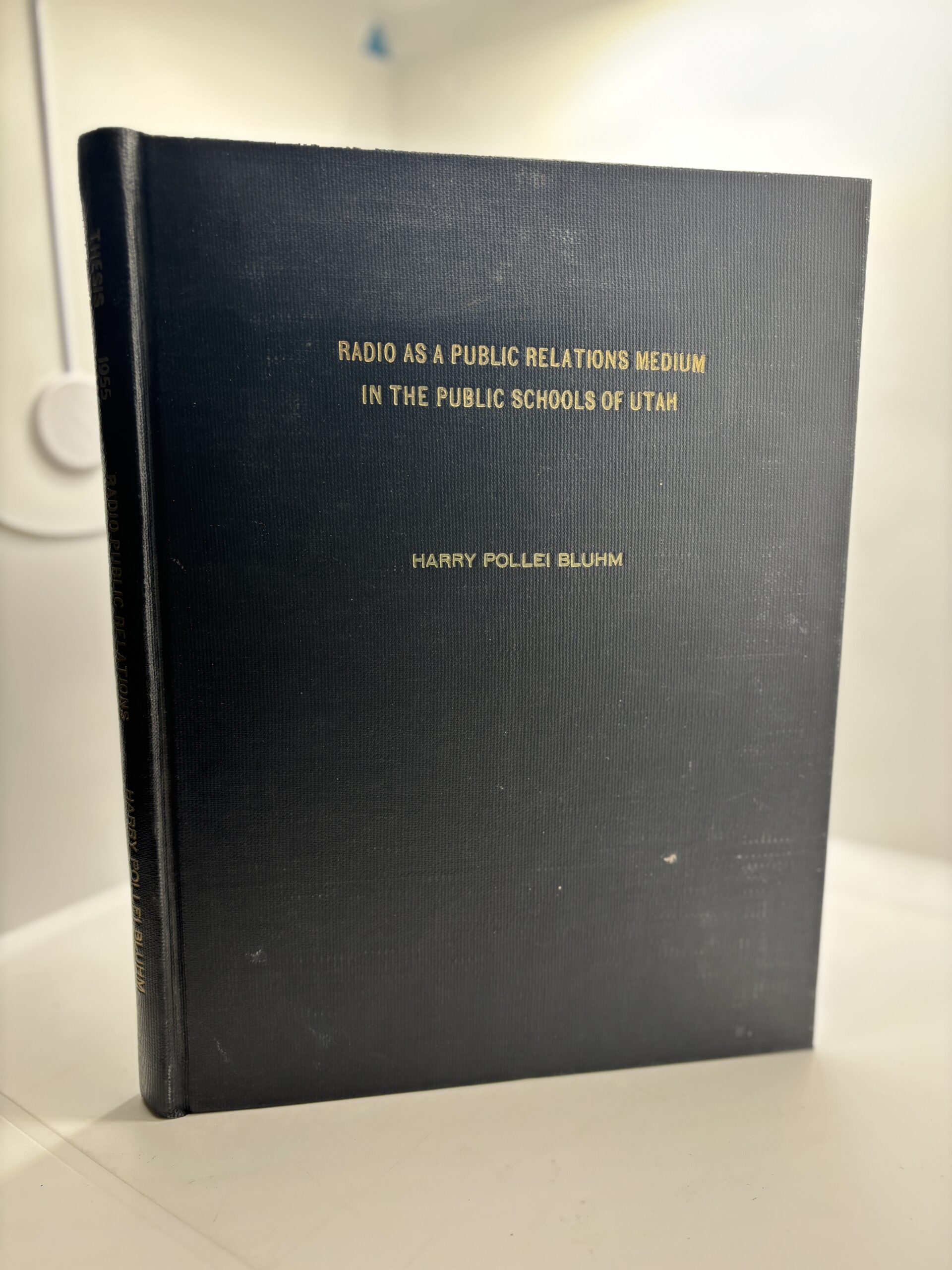 Radio As a Public Relations Medium in the Public Schools of Utah (1955) by Harry Pollei Bluhm