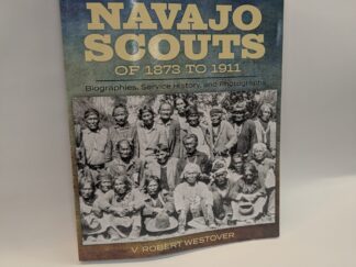 Tracking the Navajo Scouts of 1873 to 1911 – V. Robert Westover – Paperback – 2024