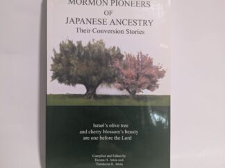 Mormon Pioneers of Japanese Ancestry: Their Conversion Stories – D. Atkin and T. Atkin – Paperback – 2008