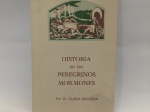 Historia de los Peregrinos Mormones – W. Cleon Skousen – Paperback – 1949